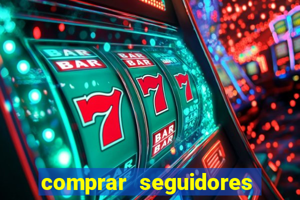 comprar seguidores que interagem